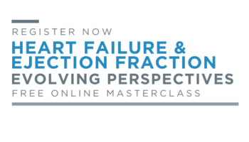 Heart Failure & Ejection Fraction: Evolving Perspectives
