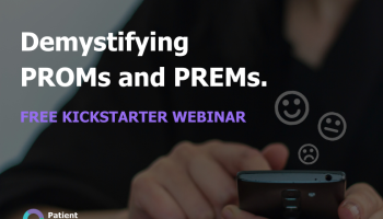Kickstarter: Demystifying PROMs and PREMs