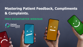 Kickstarter: Mastering Patient Feedback, Compliments & Complaints